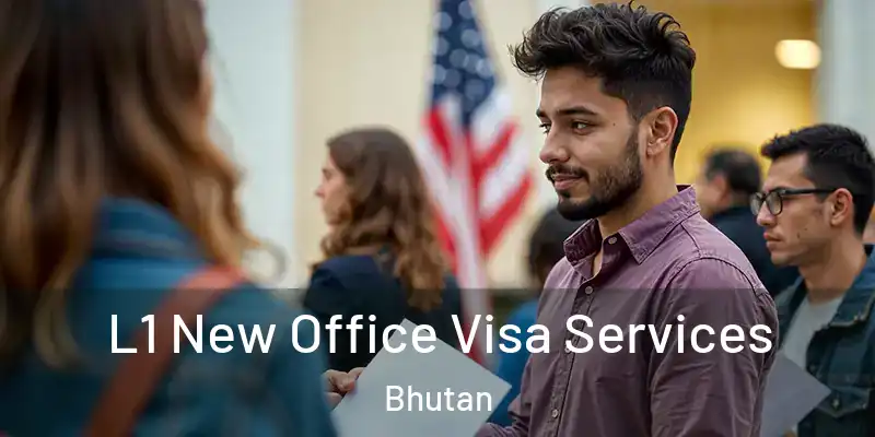  L1 New Office Visa Services Bhutan