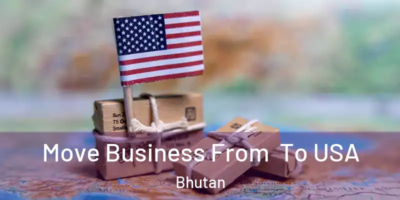  Move Business From To USA Bhutan