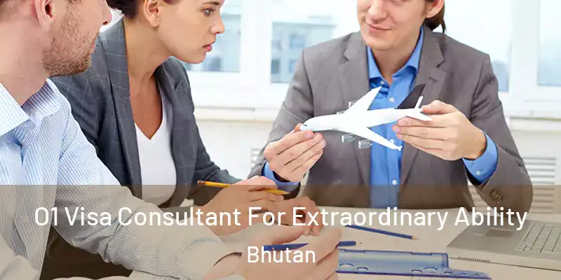  O1 Visa Consultant For Extraordinary Ability Bhutan