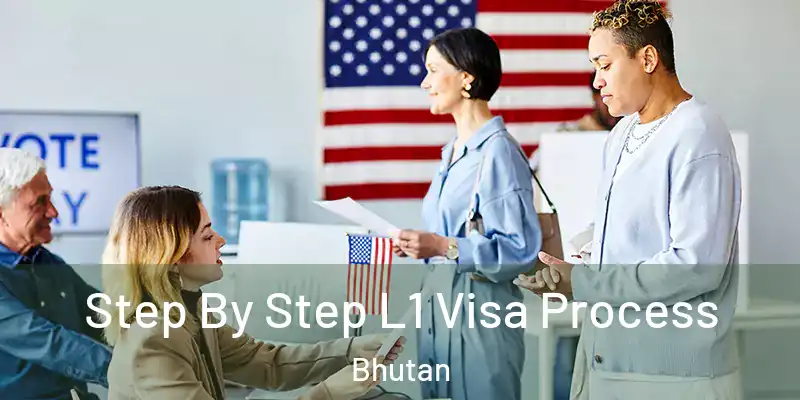  Step By Step L1 Visa Process Bhutan