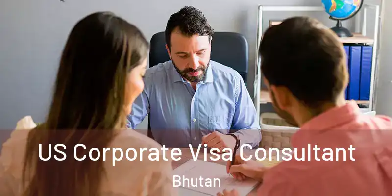  US Corporate Visa Consultant Bhutan