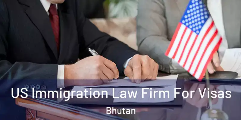  US Immigration Law Firm For Visas Bhutan