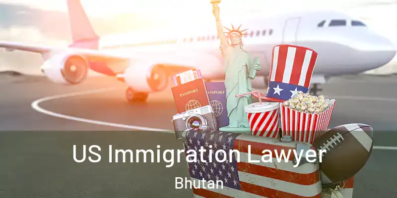  US Immigration Lawyer Bhutan