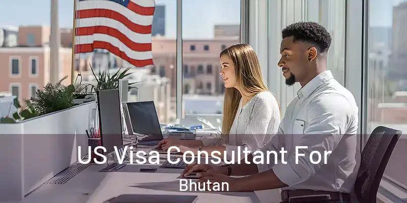  US Visa Consultant For Bhutan