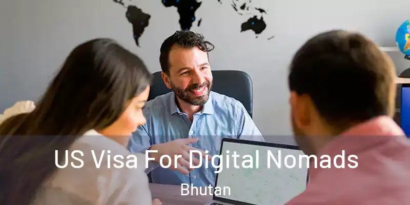  US Visa For Digital Nomads Bhutan