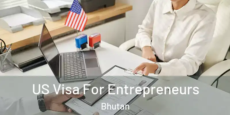  US Visa For Entrepreneurs Bhutan