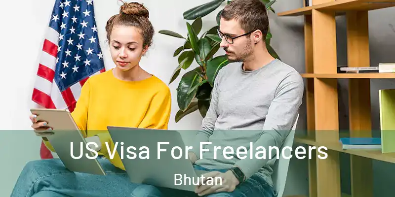  US Visa For Freelancers Bhutan