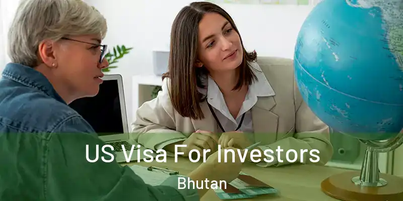  US Visa For Investors Bhutan