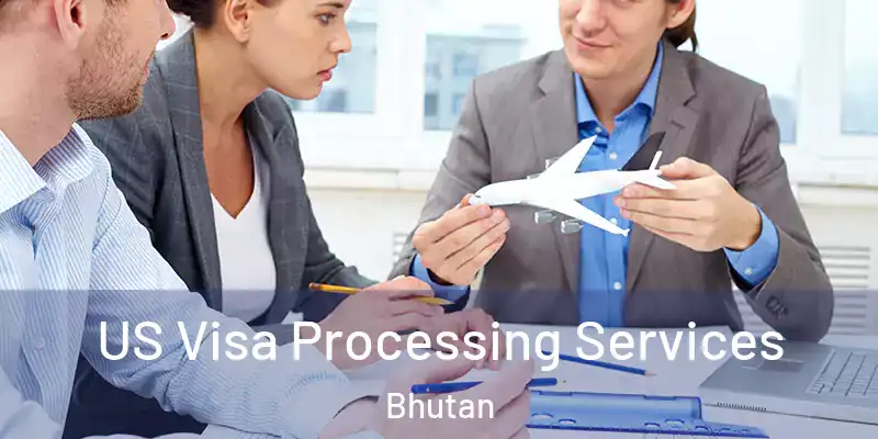  US Visa Processing Services Bhutan