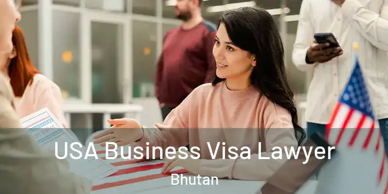  USA Business Visa Lawyer Bhutan