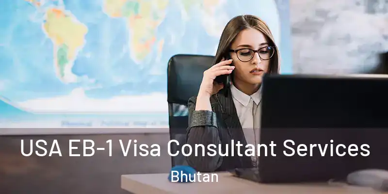  USA EB-1 Visa Consultant Services Bhutan